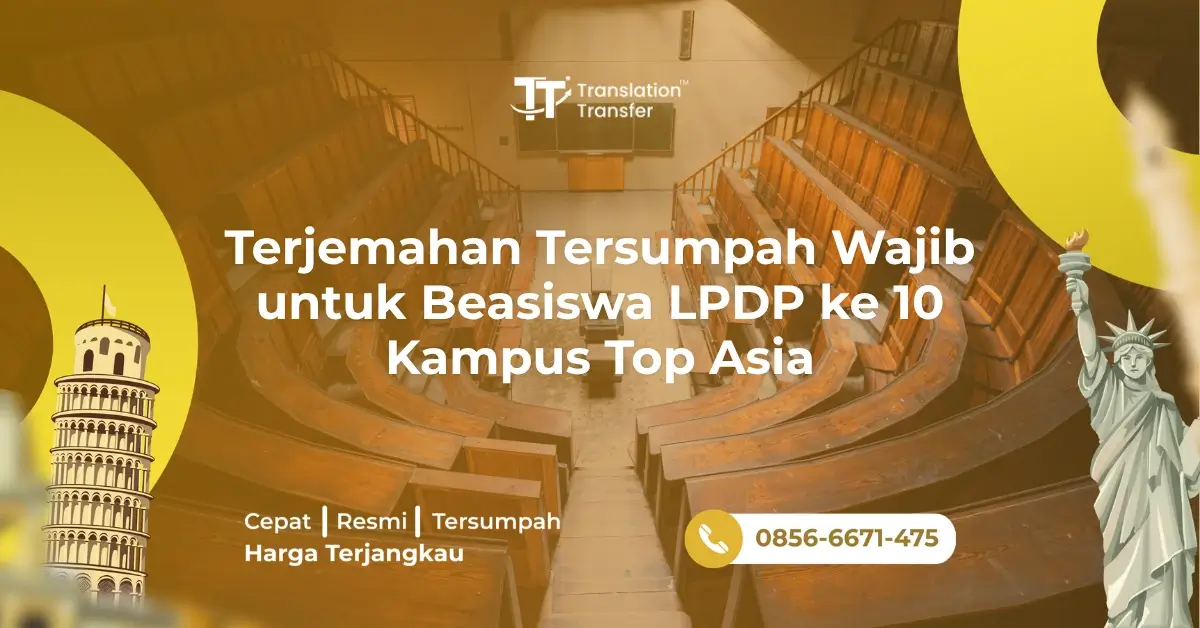 Terjemahan Tersumpah Wajib untuk Beasiswa LPDP ke 10 Kampus Top Asia