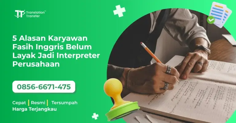 5 Alasan Karyawan Fasih Inggris Belum Layak Jadi Interpreter Perusahaan
