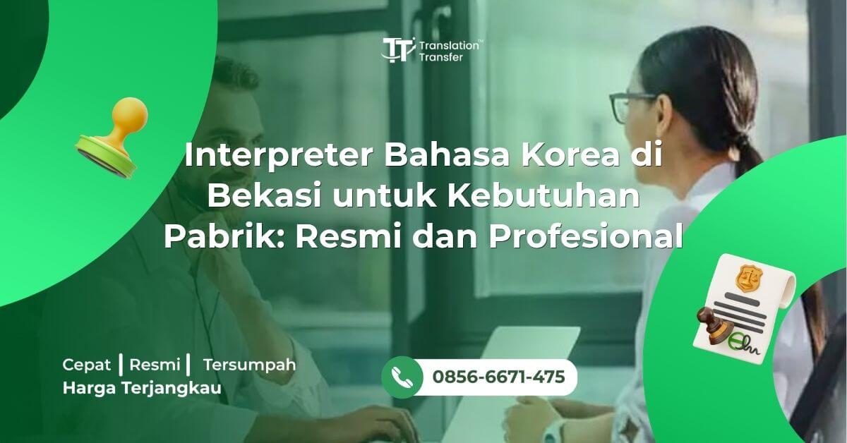 Interpreter Bahasa Korea di Bekasi untuk Kebutuhan Pabrik