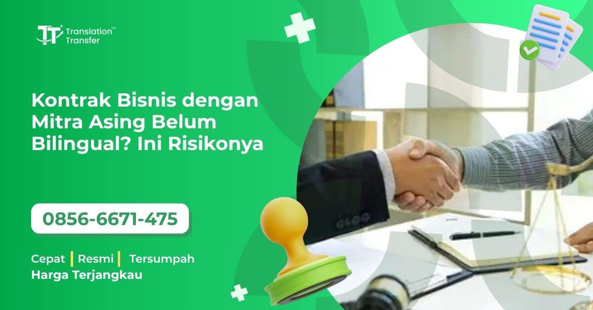 Kontrak Bisnis dengan Mitra Asing Belum Bilingual? Ini Risikonya