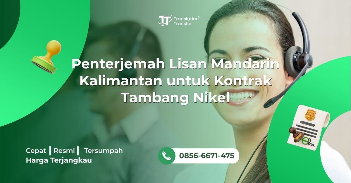 Penterjemah Lisan Mandarin Kalimantan untuk Kontrak Tambang Nikel
