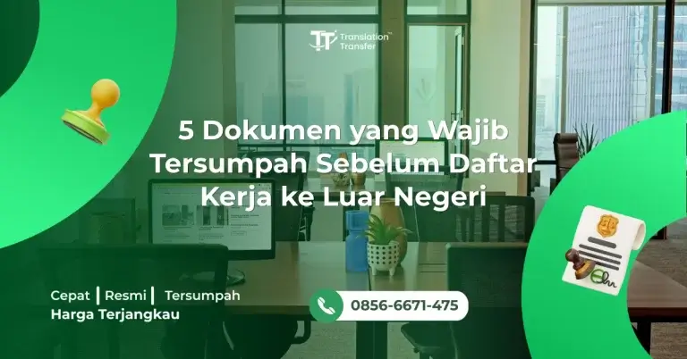 5 Dokumen yang Wajib Tersumpah Sebelum Daftar Kerja ke Luar Negeri
