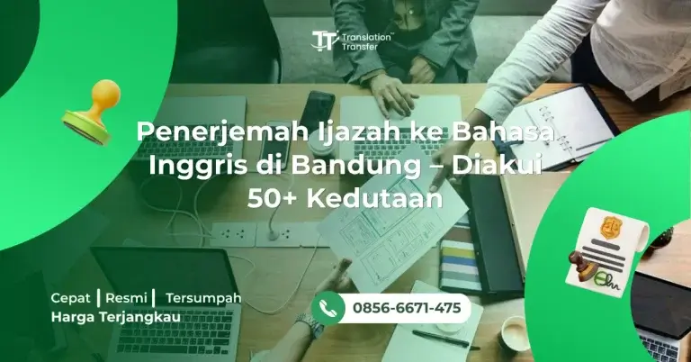 Penerjemah Ijazah ke Bahasa Inggris di Bandung – Diakui 50+ Kedutaan