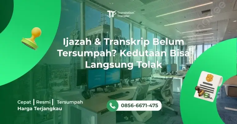 Ijazah & Transkrip Belum Tersumpah? Kedutaan Bisa Langsung Tolak