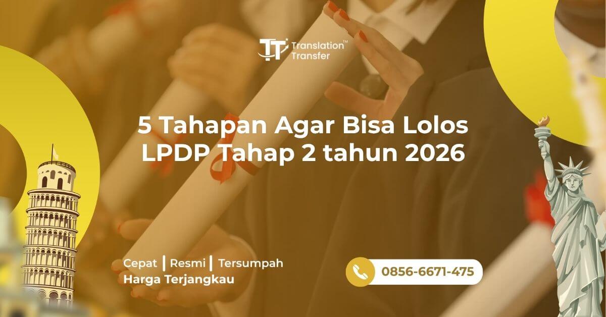 5 Tahapan Agar Bisa Lolos LPDP Tahap 2 tahun 2026