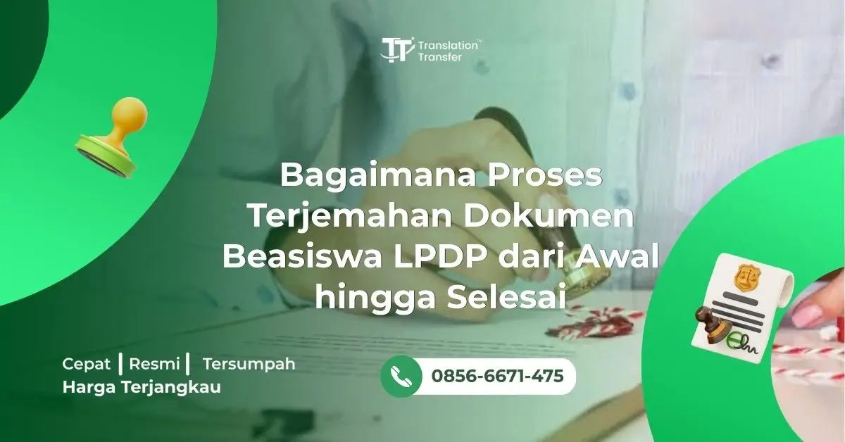 Bagaimana Proses Terjemahan Dokumen Beasiswa LPDP dari Awal hingga Selesai
