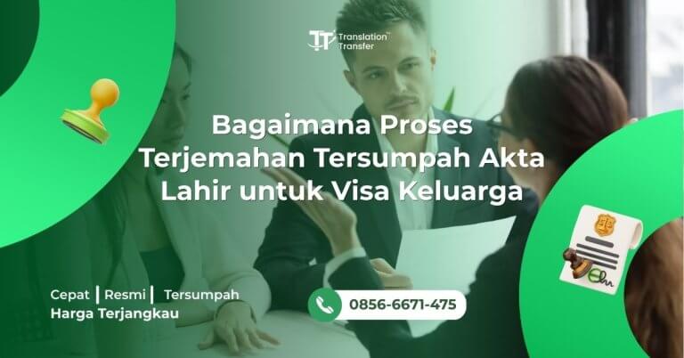 Bagaimana Proses Terjemahan Tersumpah Akta Lahir untuk Visa Keluarga