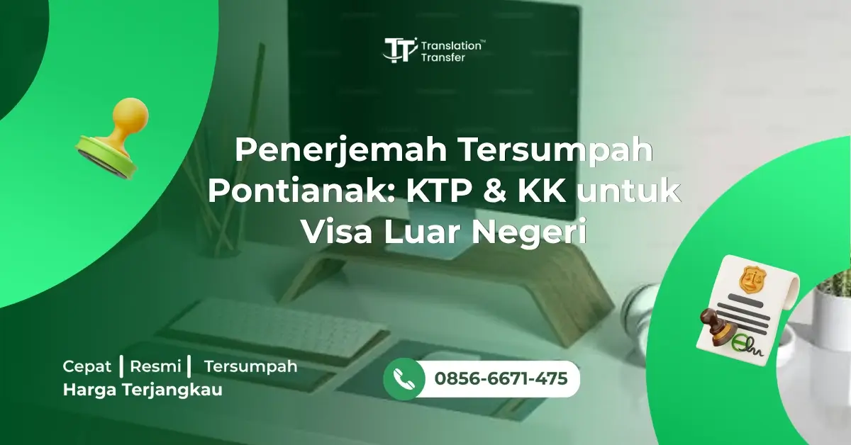 Penerjemah Tersumpah Pontianak: KTP & KK untuk Visa Luar Negeri