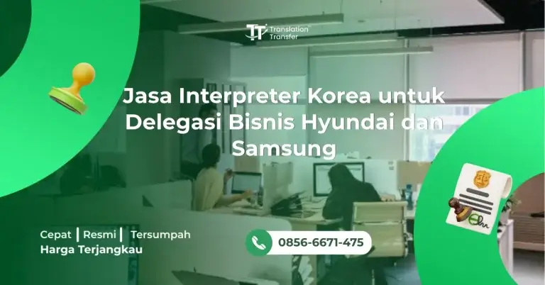 Jasa Interpreter Korea untuk Delegasi Bisnis Hyundai dan Samsung