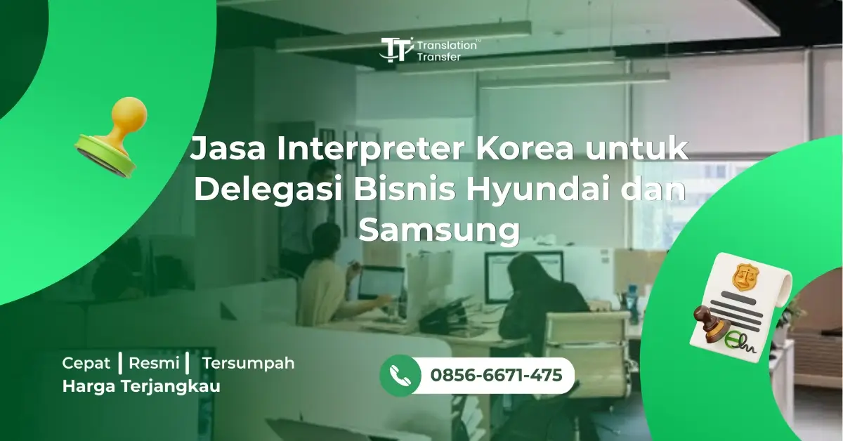 Jasa Interpreter Korea untuk Delegasi Bisnis Hyundai dan Samsung
