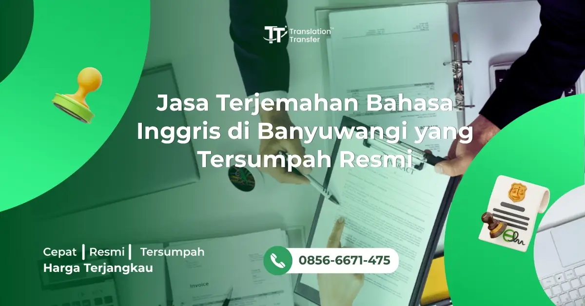 Jasa Terjemahan Bahasa Inggris di Banyuwangi yang Tersumpah Resmi