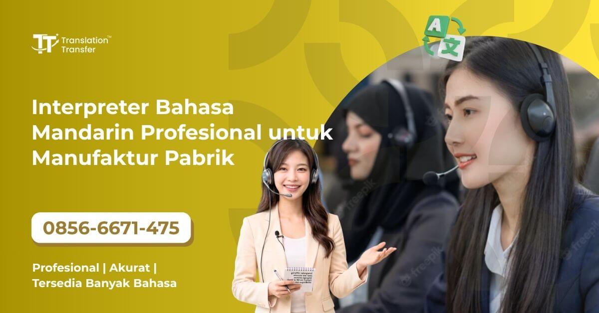 Interpreter Bahasa Mandarin Profesional untuk Manufaktur Pabrik