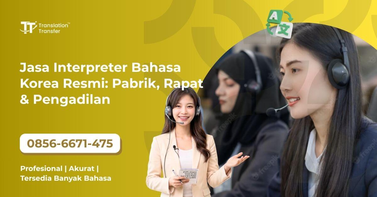 Jasa Interpreter Bahasa Korea Resmi: Pabrik, Rapat & Pengadilan