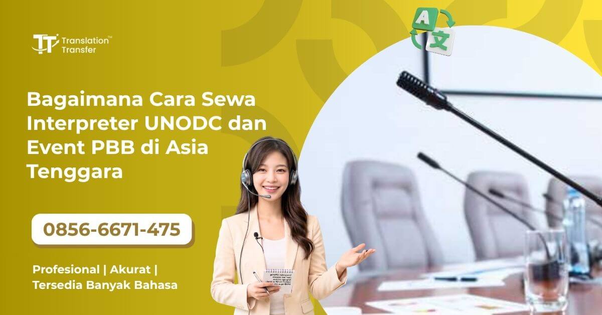 Bagaimana Cara Sewa Interpreter UNODC dan Event PBB di Asia Tenggara
