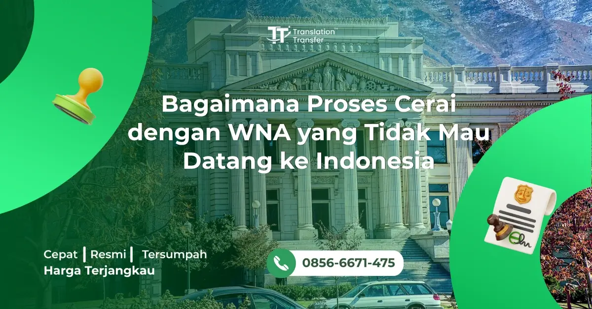 Bagaimana Proses Cerai dengan WNA yang Tidak Mau Datang ke Indonesia