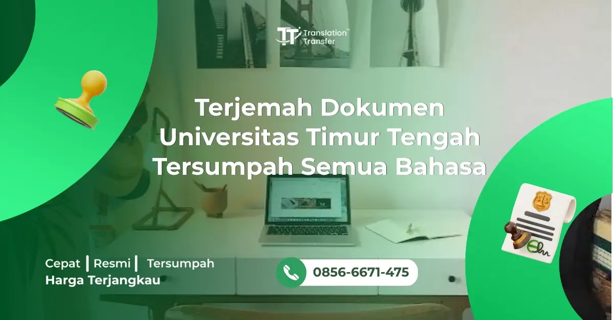 Terjemah Dokumen Universitas Timur Tengah Tersumpah Semua Bahasa