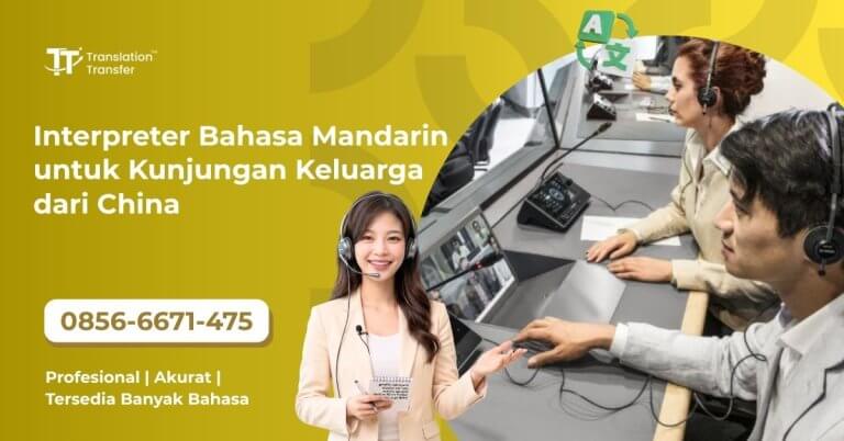 Interpreter Bahasa Mandarin untuk Kunjungan Keluarga dari China