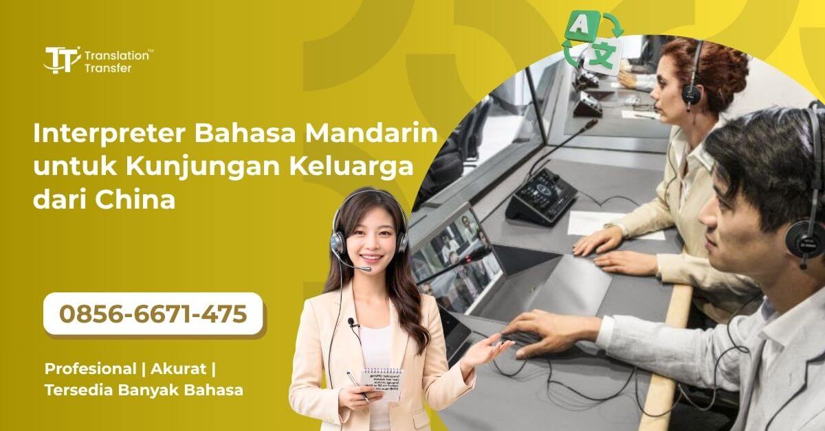 Interpreter Bahasa Mandarin untuk Kunjungan Keluarga dari China