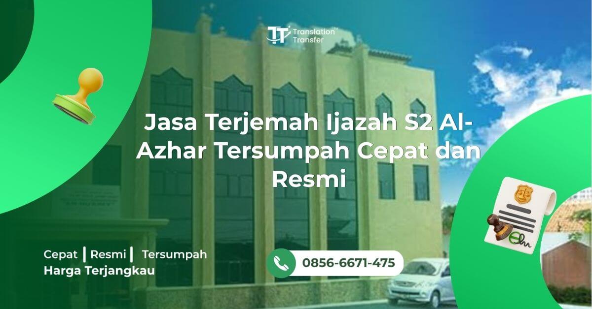 Jasa Terjemah Ijazah S2 Al-Azhar Tersumpah Cepat dan Resmi
