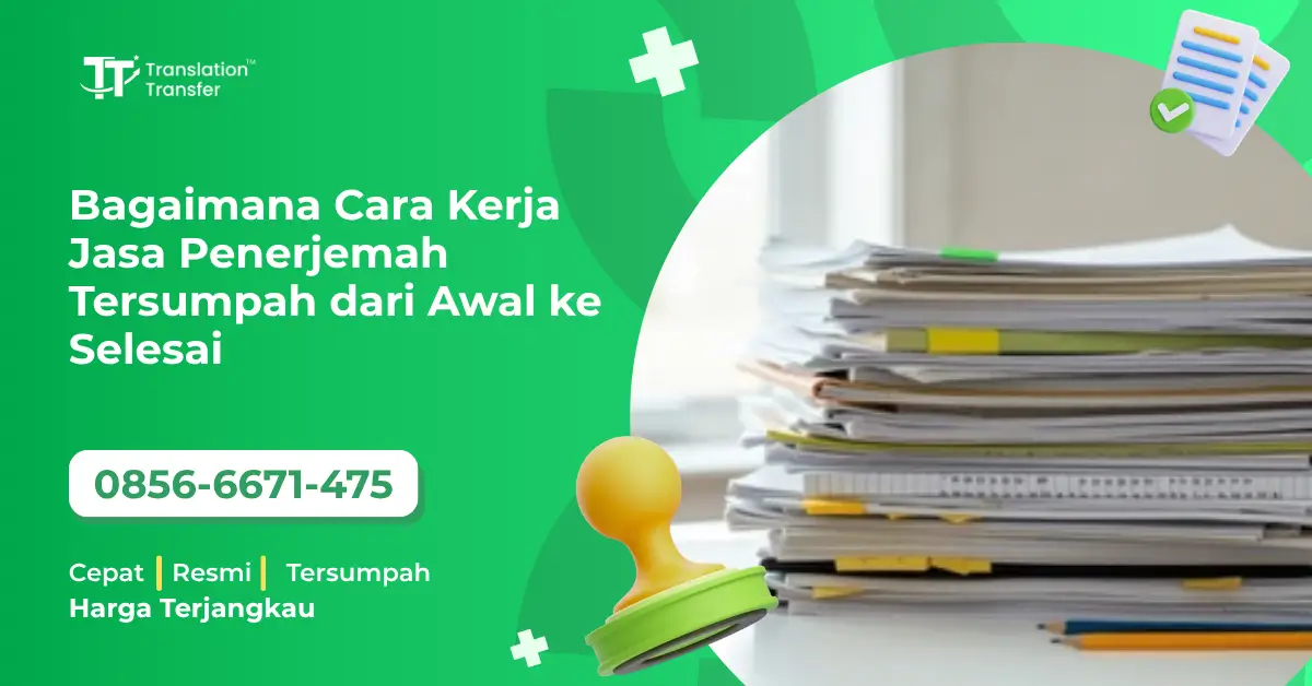 Bagaimana Cara Kerja Jasa Penerjemah Tersumpah dari Awal ke Selesai