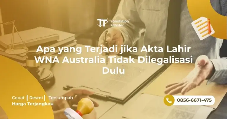 Apa yang Terjadi jika Akta Lahir WNA Australia Tidak Dilegalisasi Dulu