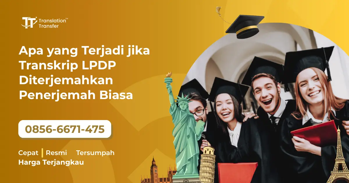 Apa yang Terjadi jika Transkrip LPDP Diterjemahkan Penerjemah Biasa