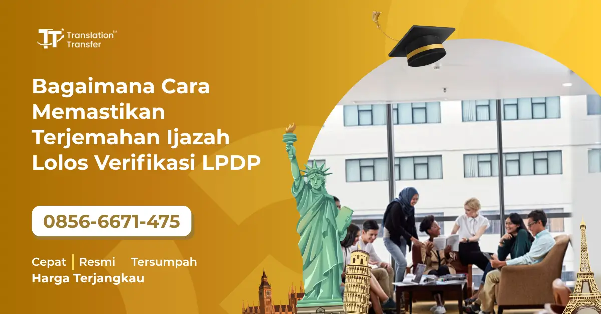 Bagaimana Cara Memastikan Terjemahan Ijazah Lolos Verifikasi LPDP