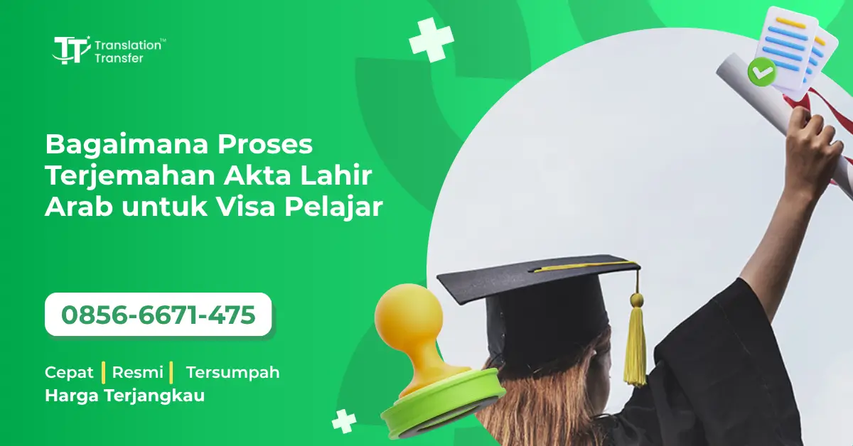 Bagaimana Proses Terjemahan Akta Lahir Arab untuk Visa Pelajar