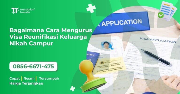 Bagaimana Cara Mengurus Visa Reunifikasi Keluarga Nikah Campur