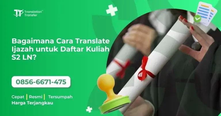 Bagaimana Cara Translate Ijazah untuk Daftar Kuliah S2 LN?