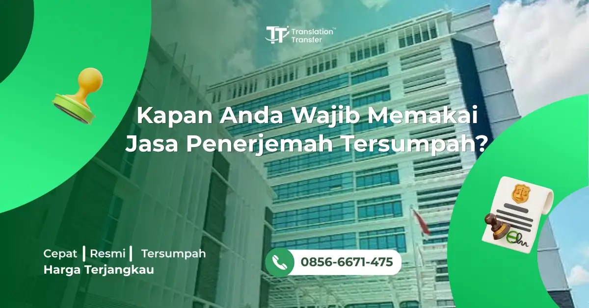 Kapan Anda Wajib Memakai Jasa Penerjemah Tersumpah?
