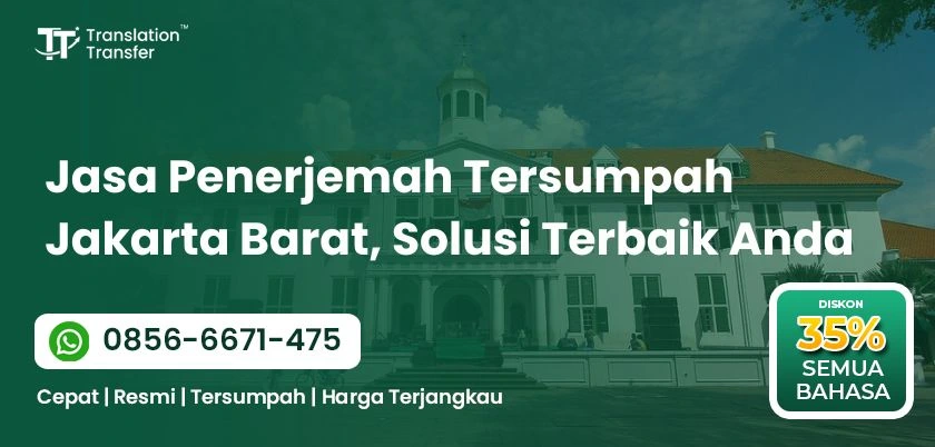 Jasa Penerjemah Tersumpah Jakarta Barat, Solusi Terbaik Anda