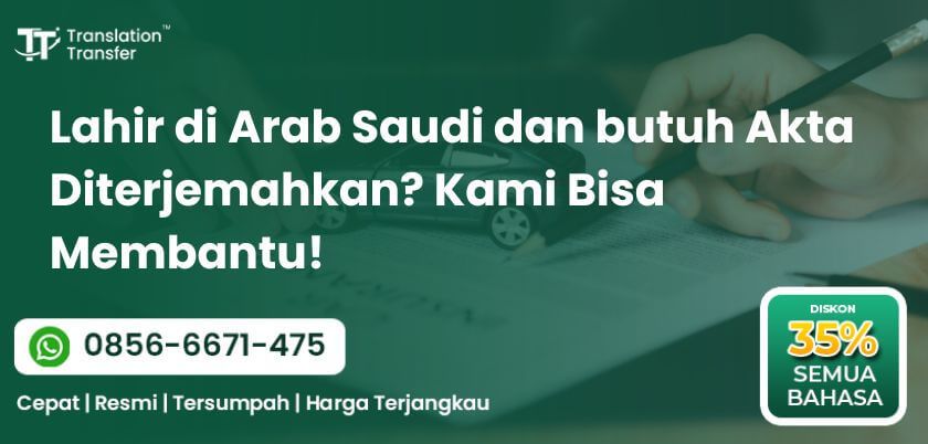 Lahir di Arab Saudi dan Butuh Akta Diterjemahkan