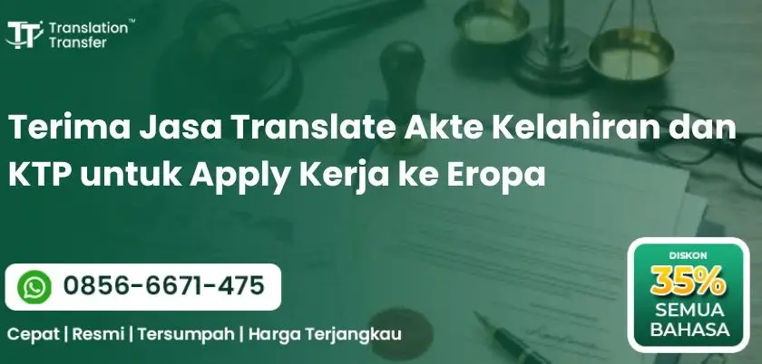 Terima Jasa Translate Akte Kelahiran dan KTP untuk Apply Kerja ke Eropa