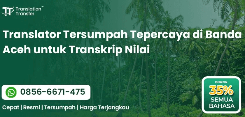 Translator Tersumpah Tepercaya di Banda Aceh untuk Transkrip Nilai