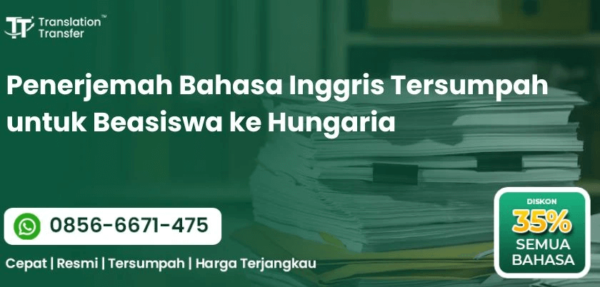 Penerjemah Bahasa Inggris Tersumpah untuk Beasiswa ke Hungaria