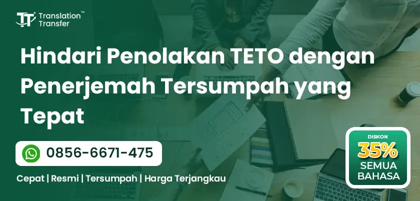 Hindari Penolakan TETO dengan Penerjemah Tersumpah yang Tepat