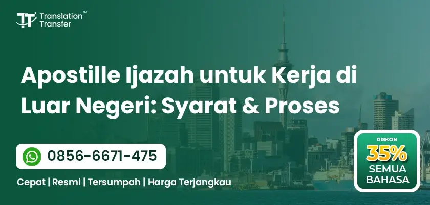 Apostille Ijazah untuk Kerja di Luar Negeri: Syarat & Proses