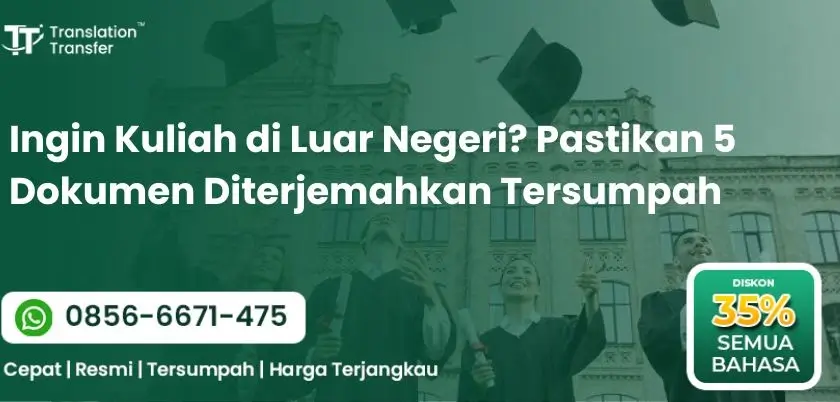 Ingin Kuliah di Luar Negeri? Pastikan 5 Dokumen Diterjemahkan Tersumpah