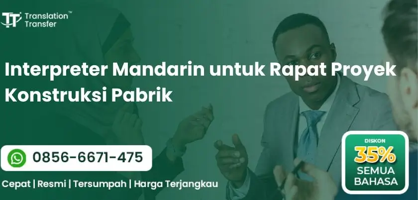 Interpreter Mandarin untuk Rapat Proyek Konstruksi Pabrik