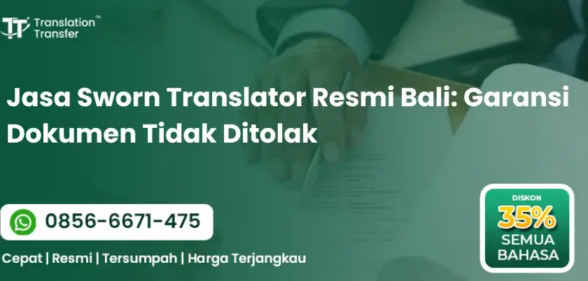 Jasa Sworn Translator Resmi Bali: Garansi Dokumen Tidak Ditolak