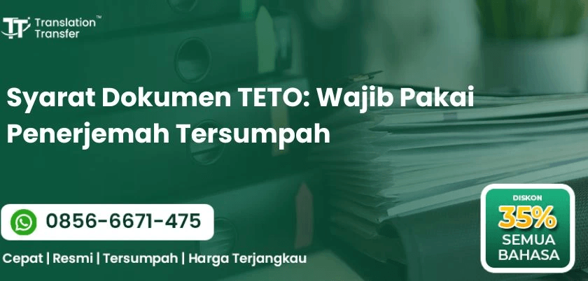 Syarat Dokumen TETO: Wajib Pakai Penerjemah Tersumpah