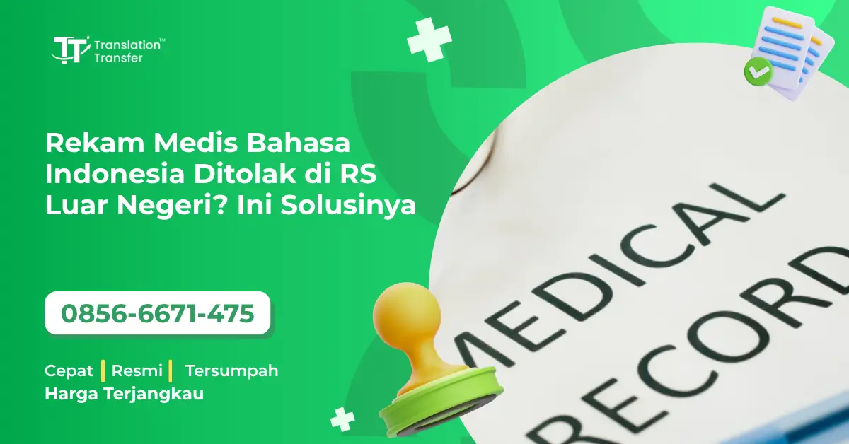 Rekam Medis Bahasa Indonesia Ditolak di RS Luar Negeri? Ini Solusinya