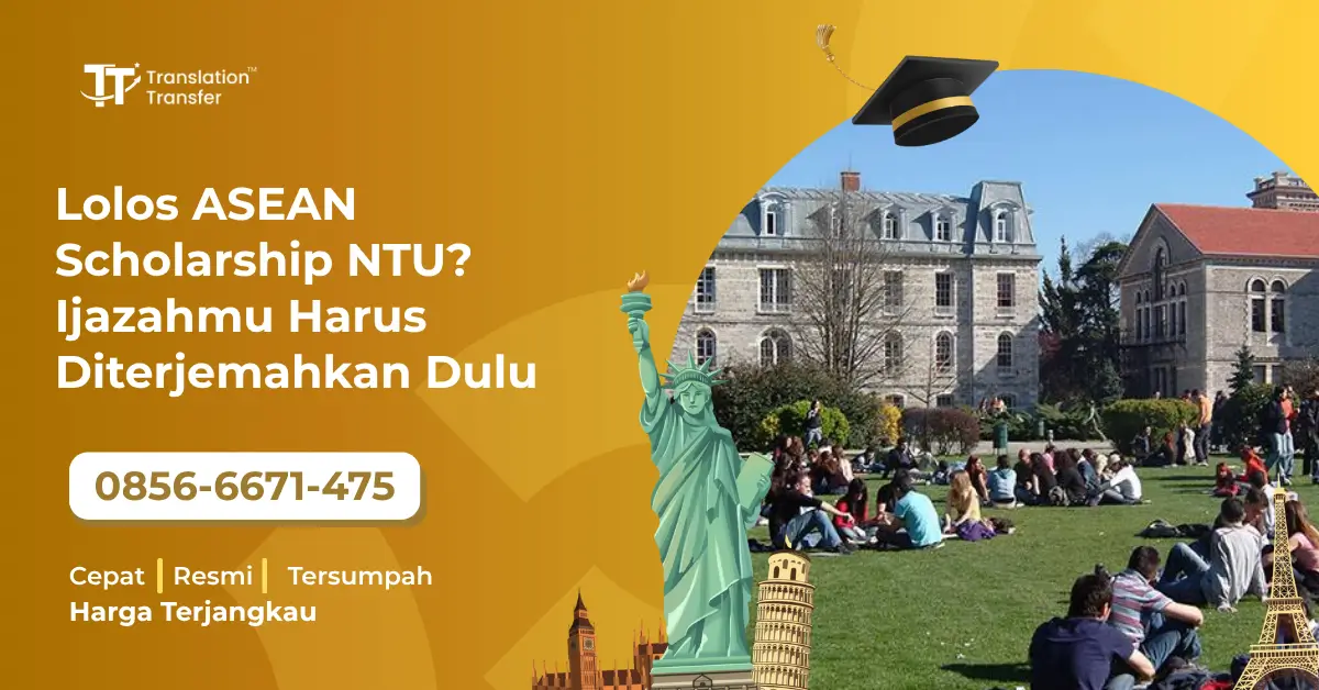 Lolos ASEAN Scholarship NTU? Ijazahmu Harus Diterjemahkan Dulu