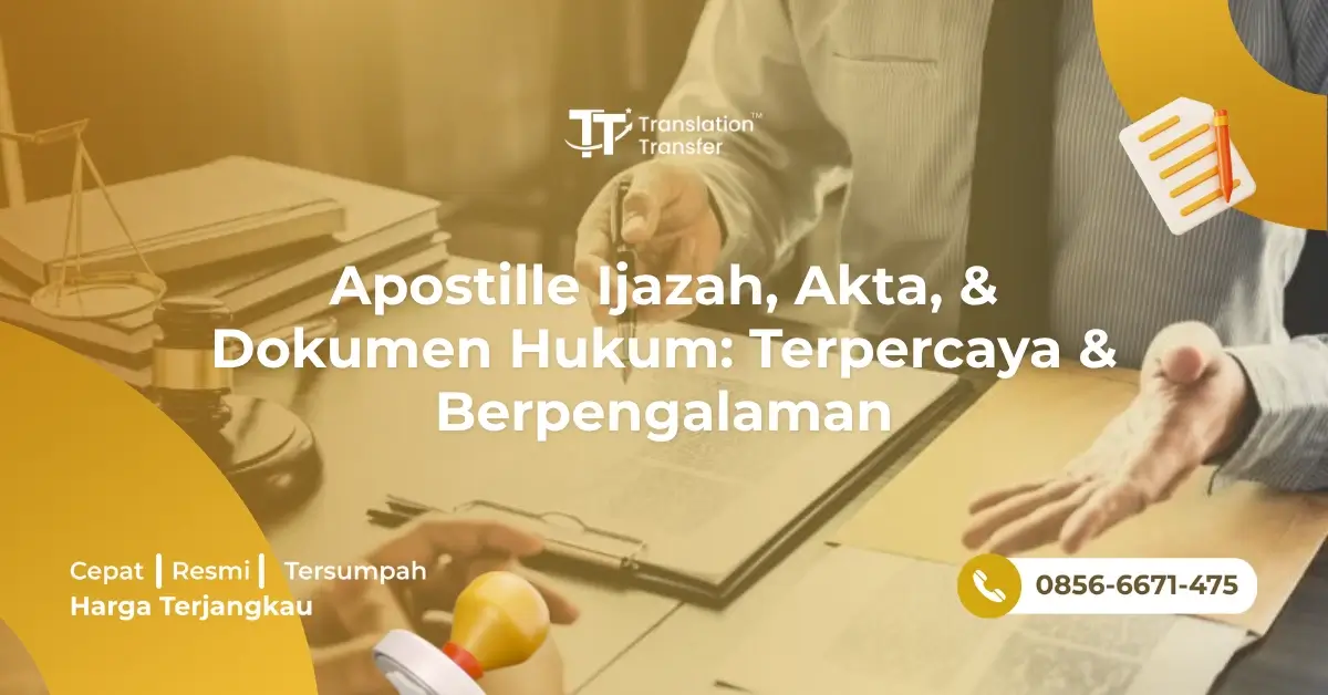 Apostille Ijazah, Akta, & Dokumen Hukum: Terpercaya & Berpengalaman
