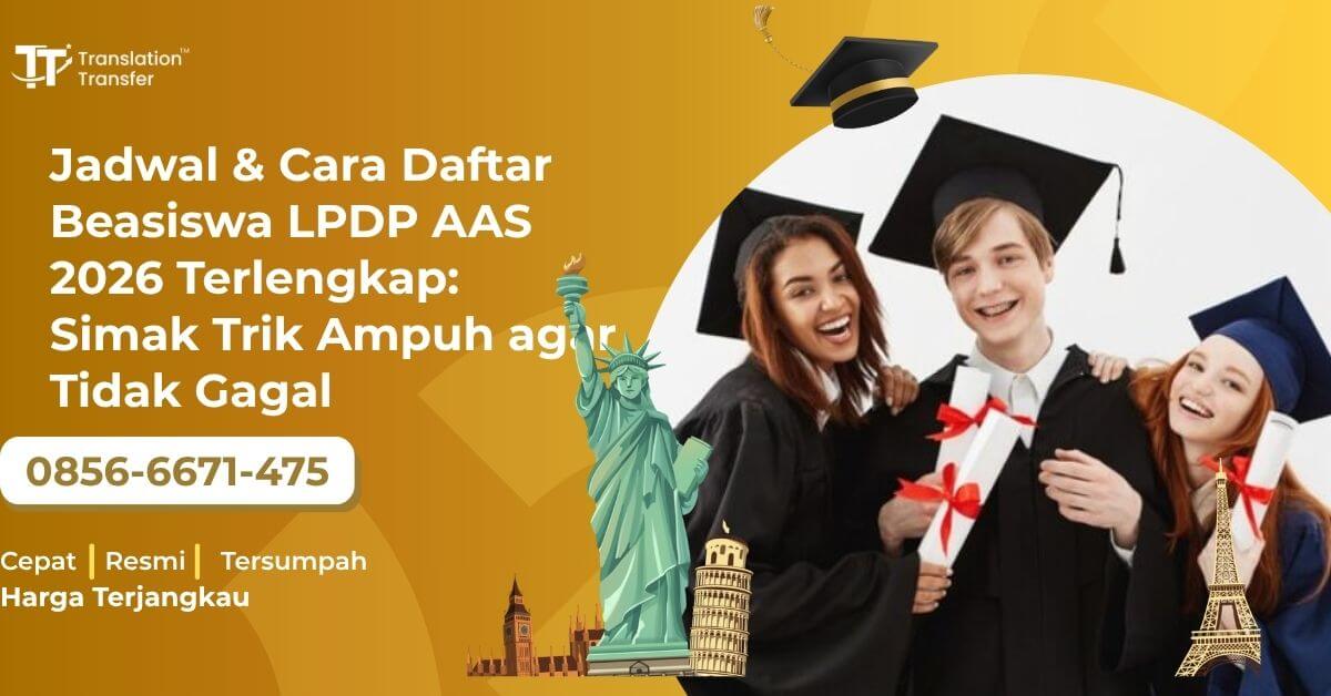 Jadwal & Cara Daftar Beasiswa LPDP AAS 2026 Terlengkap