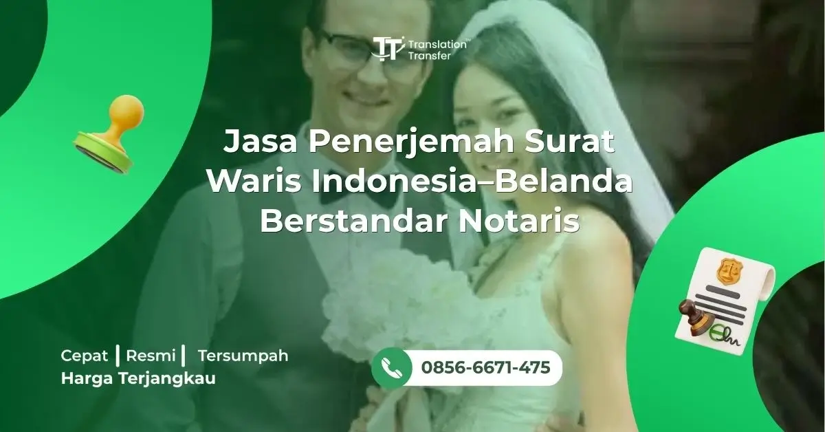 Jasa Penerjemah Surat Waris Indonesia–Belanda Berstandar Notaris