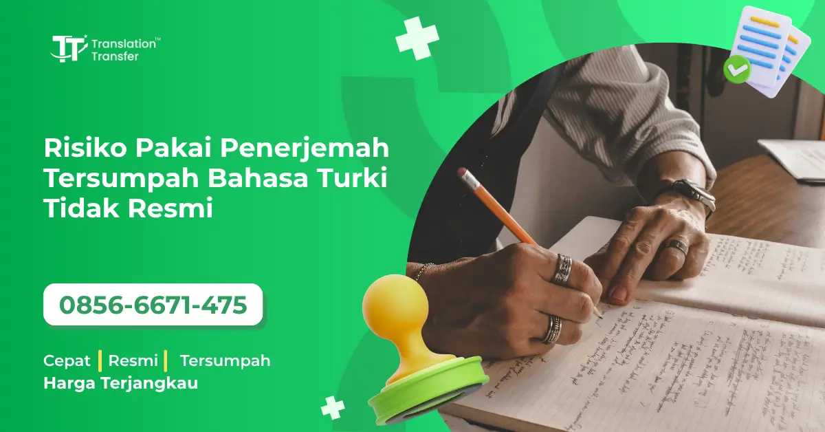 Risiko Pakai Penerjemah Tersumpah Bahasa Turki Tidak Resmi