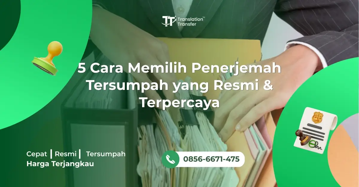 5 Cara Memilih Penerjemah Tersumpah yang Resmi & Terpercaya