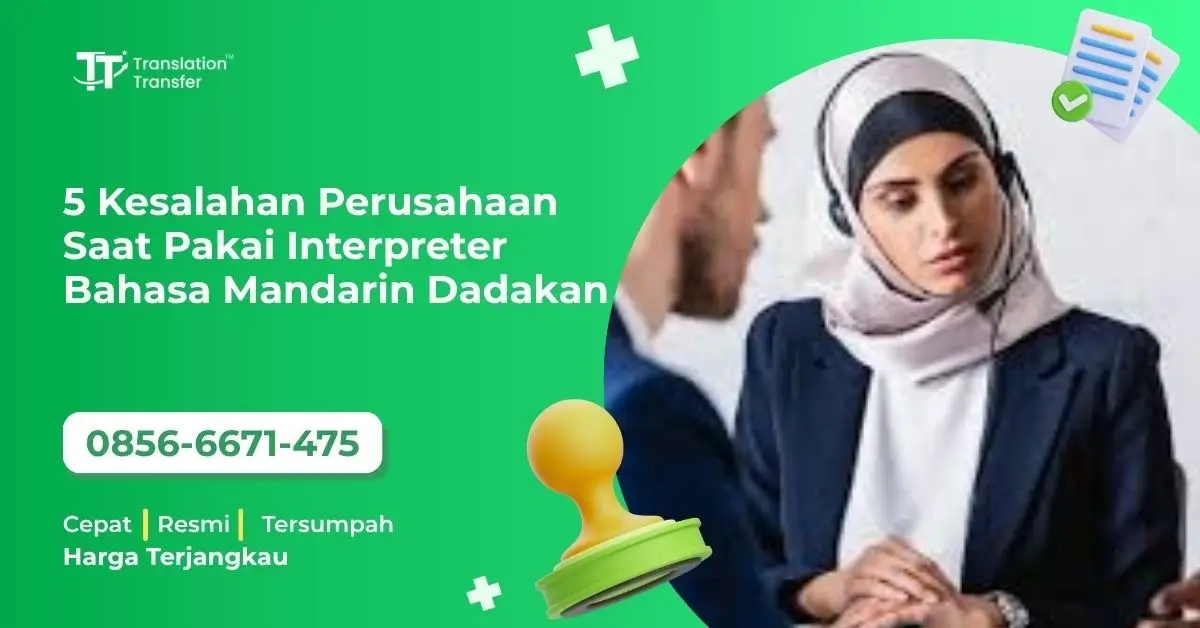 5 Kesalahan Perusahaan Saat Pakai Interpreter Bahasa Mandarin Dadakan